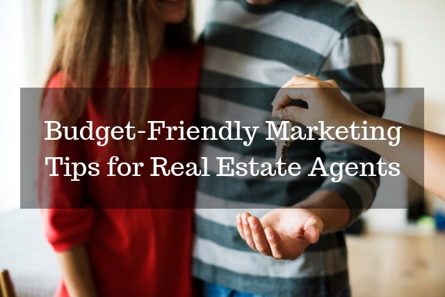 3 Tips on Marketing for Real Estate Agents on a Budget