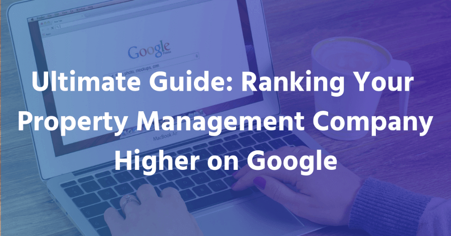 Guide to Ranking Your Property Management Company on Google