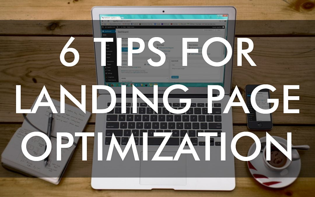 6 Tips for Landing Page Optimization