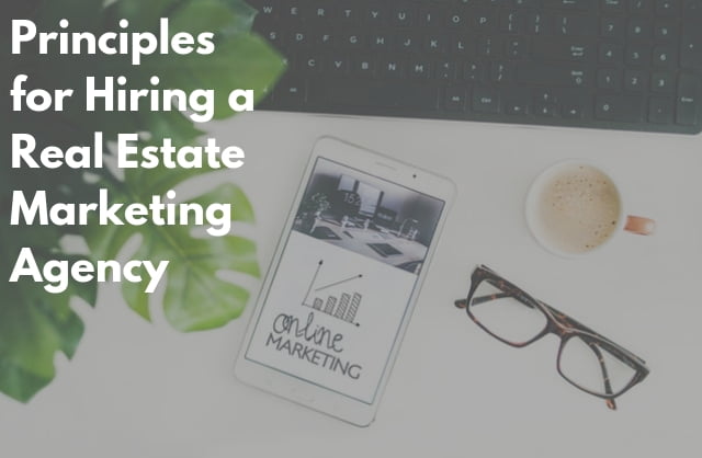 8 Principles You Need to Follow when Hiring a Real Estate Marketing Company