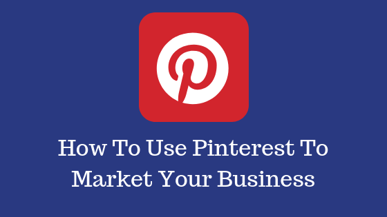 How to Use: Pinterest for Your Business