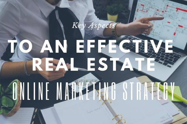 Key Aspects to an Effective Real Estate Online Marketing Strategy