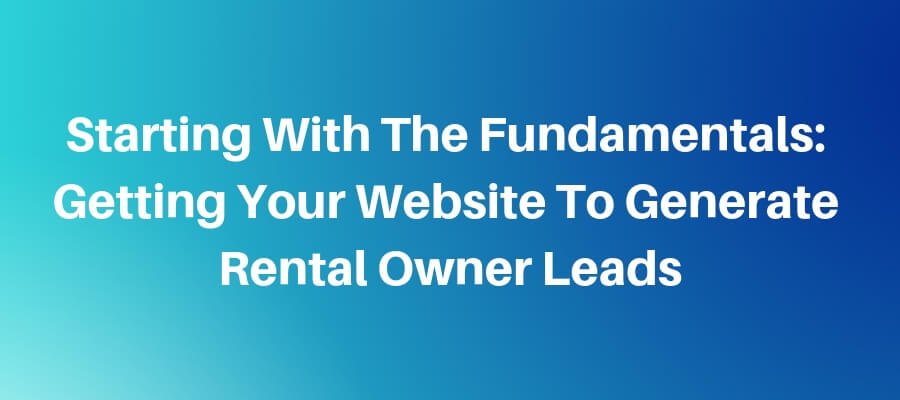 Generate More Rental Owner Leads with your Website in 7 Steps