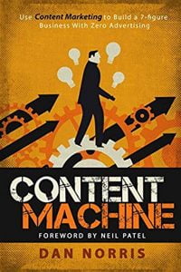 Content-Machine-Use-Content-Marketing-to-Build-a-7-Figure-Business-with-Zero-Advertising