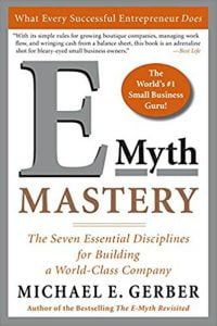 E-Myth-Mastery-The-Seven-Essential-Disciplines-for-Building-a-World-Class-Company-by-Michael-E-Gerber