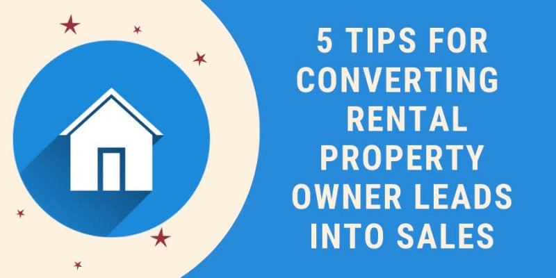 5 Tips for Converting More Rental Property Owner Leads into Sales