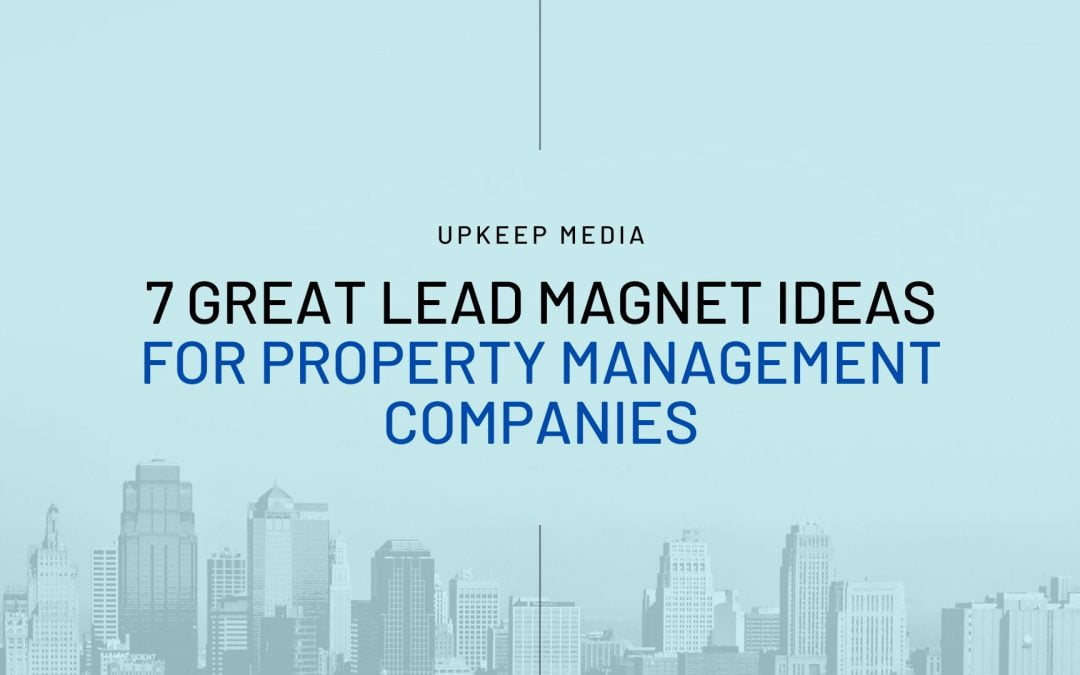 7 Great Lead Magnet Ideas for Property Management Companies