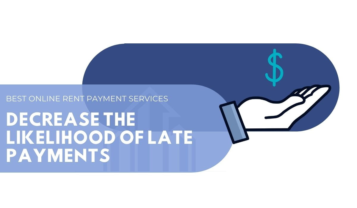 decrease the likelihood of late payments