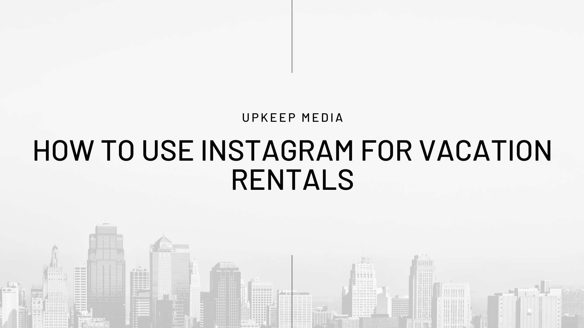 Using Instagram to Market Your Vacation Rental Business – Upkeep Media
