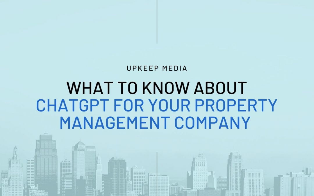 What To Know About ChatGPT When It Comes To Your Property Management Company