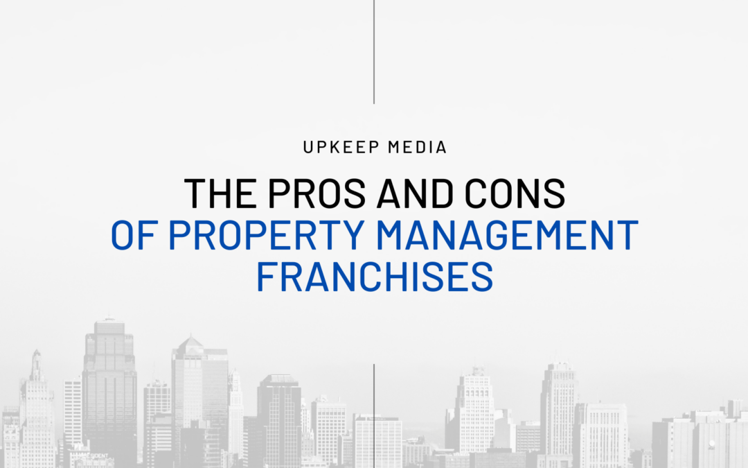 The Pros and Cons of Property Management Franchises